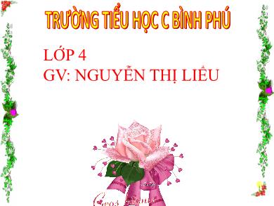 Bài giảng Luyện từ và câu 4 - Tuần 21, Bài: Câu kể Ai thế nào? Vị ngữ trong câu kể Ai thế nào? (Tiếp theo) - Nguyễn Thị Liểu