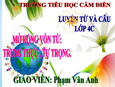 Bài giảng Luyện từ và câu 4 - Tuần 5, Mở rộng vốn từ: Trung thực, tự trọng - Phạm Vân Anh