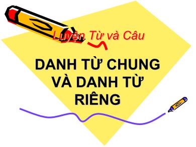 Bài giảng Luyện từ và câu 4 - Tuần 6, Bài: Danh từ chung và danh từ riêng