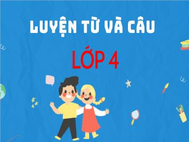 Bài giảng Luyện từ và câu 4 - Tuần 7, Bài: Cách viết tên người, tên địa lí Việt Nam