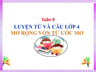 Bài giảng Luyện từ và câu 4 - Tuần 9, Mở rộng vốn từ: Ước mơ - Nguyễn Thị Thu Hà