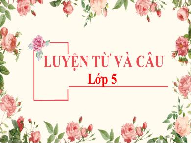 Bài giảng Luyện từ và câu 5 - Tuần 6, Mở rộng vốn từ: Hòa bình hữu nghị