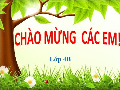 Bài giảng Luyện từ và câu Khối 4 - Tuần 24, Bài: Câu kể Ai là gì?