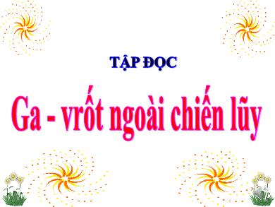 Bài giảng Tập đọc Lớp 4 - Tuần 26, Bài: Ga-vrốt ngoài chiến lũy