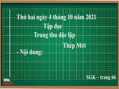 Bài giảng Tập đọc Lớp 4 - Tuần 7, Bài: Trung thu độc lập - Năm học 2021-2022