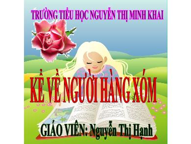 Bài giảng Tập làm văn 3 - Tuần 8, Bài: Kể về người hàng xóm