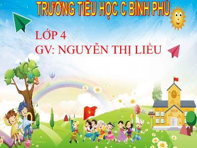 Bài giảng Tập làm văn 4 - Tuần 21, Bài: Cấu tạo bài văn miêu tả cây cối - Nguyễn Thị Liểu