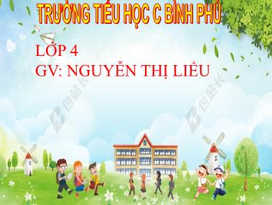 Bài giảng Tập làm văn 4 - Tuần 21, Bài: Trả bài văn miêu tả đồ vật - Nguyễn Thị Liểu