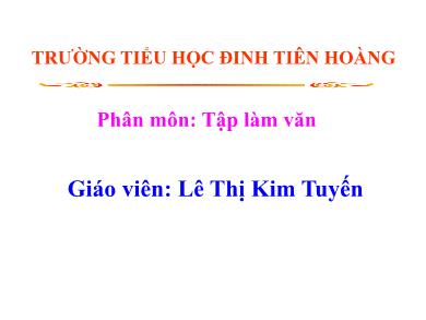 Bài giảng Tập làm văn 4 - Tuần 24, Bài: Luyện tập tả các bộ phận của cây cối - Lê Thị Kim Tuyến