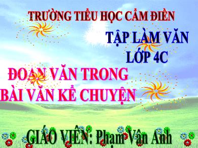 Bài giảng Tập làm văn 4 - Tuần 5, Bài: Đoạn văn trong bài văn kể chuyện - Trường TH Cẩm Điền