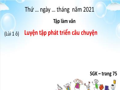 Bài giảng Tập làm văn 4 - Tuần 7, Bài: Luyện tập phát triển câu chuyện