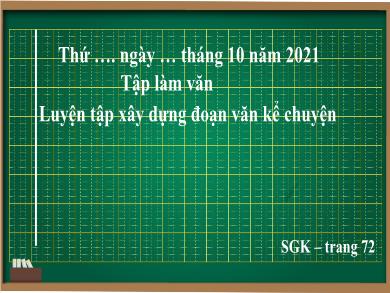 Bài giảng Tập làm văn 4 - Tuần 7, Bài: Luyện tập xây dựng đoạn văn kể chuyện