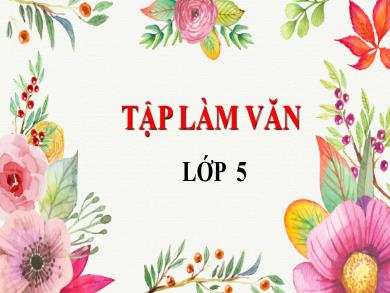 Bài giảng Tập làm văn 5 - Tuần 6, Bài: Luyện tập tả cảnh