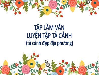 Bài giảng Tập làm văn 5 - Tuần 8, Bài: Luyện tập tả cảnh (Tiết 1)