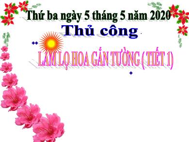 Bài giảng Thủ công 3 - Tuần 25, Bài: Làm lọ hoa gắn tường (Tiết 1)