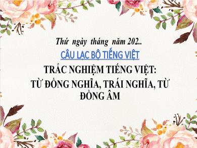 Bài giảng Tiếng Việt 5 - Tuần 9, Bài Trắc nghiệm tiếng Việt: Từ đồng nghĩa, trái nghĩa, từ đồng âm