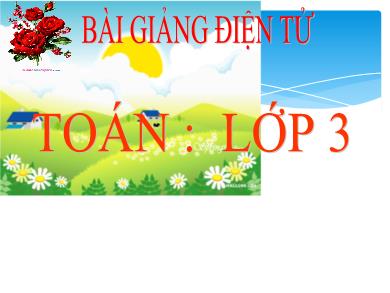 Bài giảng Toán 3 - Tuần 24, Tiết 117: Luyện tập chung