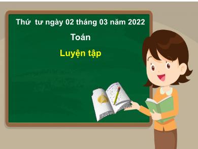 Bài giảng Toán 3 - Tuần 25, Bài: Luyện tập (Trang 129-Tiết 1)