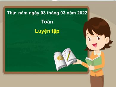 Bài giảng Toán 3 - Tuần 25, Bài: Luyện tập (Trang 129-Tiết 2)