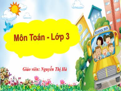 Bài giảng Toán 3 - Tuần 8, Tiết: Chia số có hai chữ số cho số có một chữ số - Nguyễn Thị Hà