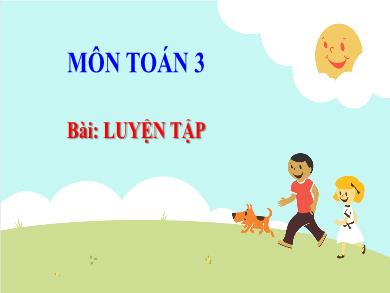 Bài giảng Toán 3 - Tuần 8, Tiết: Luyện tập (Trang 36)