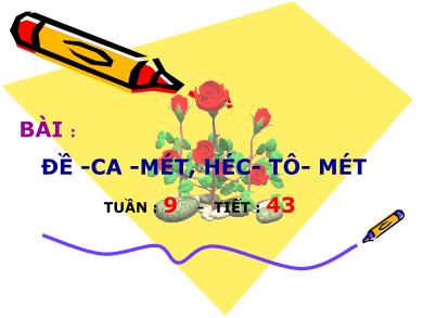 Bài giảng Toán 3 - Tuần 9, Tiết 43: Đề-ca-mét, héc-tô-mét