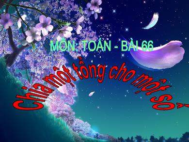 Bài giảng Toán 4 - Bài 66: Chia một tổng cho một số