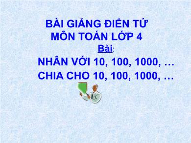 Bài giảng Toán 4 - Chương 2, Bài: Nhân và chia với 10, 100, 1000