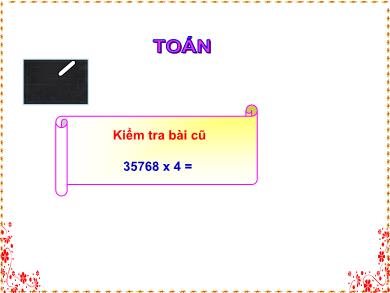 Bài giảng Toán 4 - Chương 2, Bài: Nhân với số có một chữ số