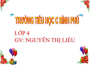 Bài giảng Toán 4 - Tuần 21, Bài: Luyện tập (Trang 114) - Nguyễn Thị Liểu