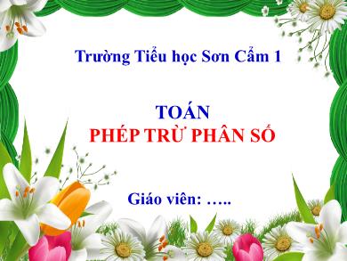 Bài giảng Toán 4 - Tuần 24, Tiết: Phép trừ phân số - Trường TH Sơn Cẩm 1