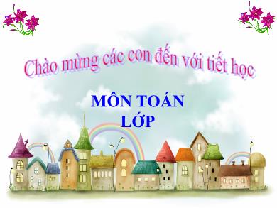 Bài giảng Toán 4 - Tuần 7, Bài: Luyện tập (Trang 40) - Năm học 2021-2022