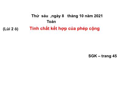 Bài giảng Toán 4 - Tuần 7, Bài: Tính chất kết hợp của phép cộng - Năm học 2021-2022