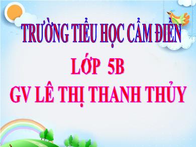 Bài giảng Toán 5 - Tuần 26, Bài: Luyện tập (Trang 139) - Lê Thị Thanh Thủy