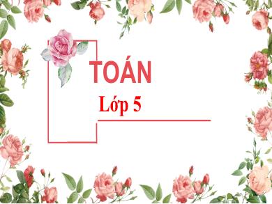 Bài giảng Toán 5 - Tuần 5, Bài: Ôn tập bảng đơn vị đo độ dài