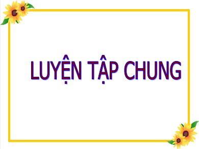 Bài giảng Toán 5 - Tuần 8, Bài: Luyện tập chung