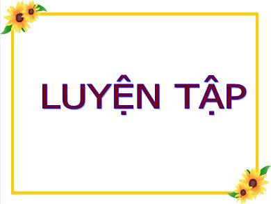 Bài giảng Toán Lớp 5 - Tuần 9, Bài: Luyện tập - Năm học 2021-2022