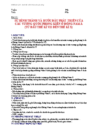 Giáo án Lịch sử 6 - Bài 12: Sự hình thành và bước đầu phát triển của các vương quốc phong kiến ở Đông Nam Á (Từ đầu thế kỉ VII đến thế kỉ X)