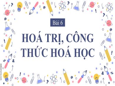 Bài giảng Khoa học tự nhiên Lớp 7 - Bài 6: Hóa trị, công thức hóa học
