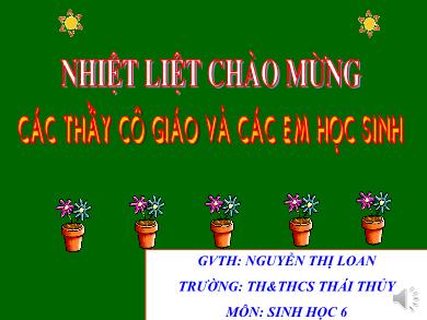 Bài giảng môn Sinh học Lớp 6 - Bài 28: Cấu tạo và chức năng của hoa - Nguyễn Thị Loan