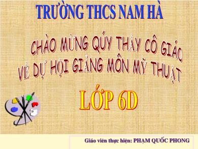 Bài giảng Mỹ thuật Lớp 6 - Bài 13: Vẽ tranh Đề tài bộ đội (Tiết 2 - Vẽ màu) - Phạm Quốc Phong