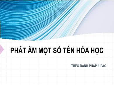 Bài giảng Phát âm một số tên Hóa học