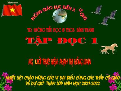 Bài giảng Tập Đọc Lớp 1 - Chủ điểm: Trường học. Tập đọc: Kiến em đi học (Tiết 1) - Năm học 2020-2021 - Phạm Thị Hồng Loan