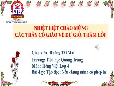 Bài giảng Tiếng Việt Lớp 4 - Tập đọc: Nếu chúng mình có phép lạ - Năm học 2022-2023 - Hoàng Thị Mai