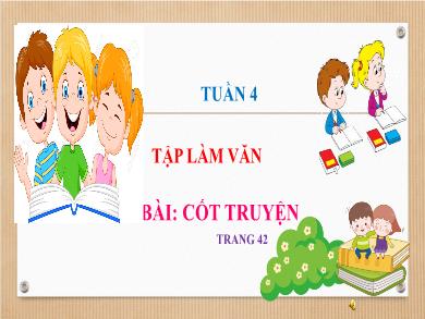 Bài giảng Tiếng Việt Lớp 4 - Tập làm văn: Bài Cốt truyện - Năm học 2022-2023
