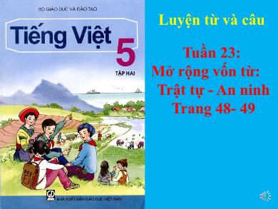 Bài giảng Tiếng Việt Lớp 5 - Tuần 23 - Luyện từ và câu: Mở rộng vốn từ Trật tự - An ninh