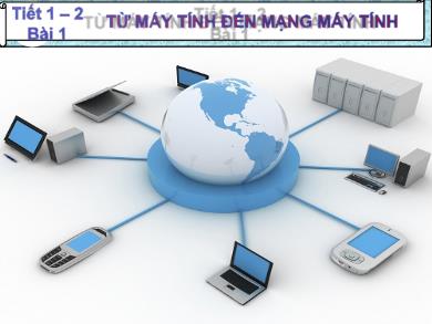 Bài giảng Tin học Lớp 9 - Tiết 1+2 - Bài 1: Từ máy tính đến mạng máy tính