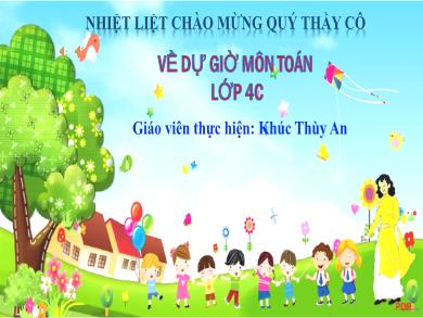 Bài giảng Toán Khối 4 - Bài: Phép cộng phân số - Năm học 2022-2023 - Khúc Thùy An