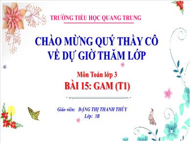 Bài giảng Toán Lớp 3 - Bài 15: Gam (Tiết 1) - Năm học 2022-2023 - Đặng Thị Thanh Thúy
