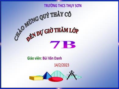 Bài giảng Toán Lớp 7 - Tiết 33, Bài 6: Trường hợp bằng nhau thứ ba của tam giác Góc - Cạnh - Góc - Năm học 2022-2023 - Bùi Văn Danh